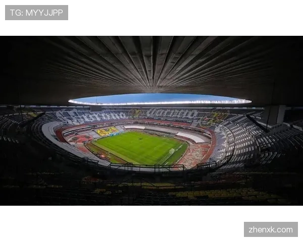2026世界杯阿兹特克球场为什么能承办三届世界杯 2026世界杯阿兹特克球场为什么能承办三届世界杯